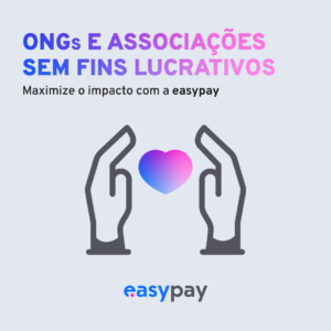 Read more about the article Como maximizar o impacto da sua ONG com as soluções de pagamento da easypay