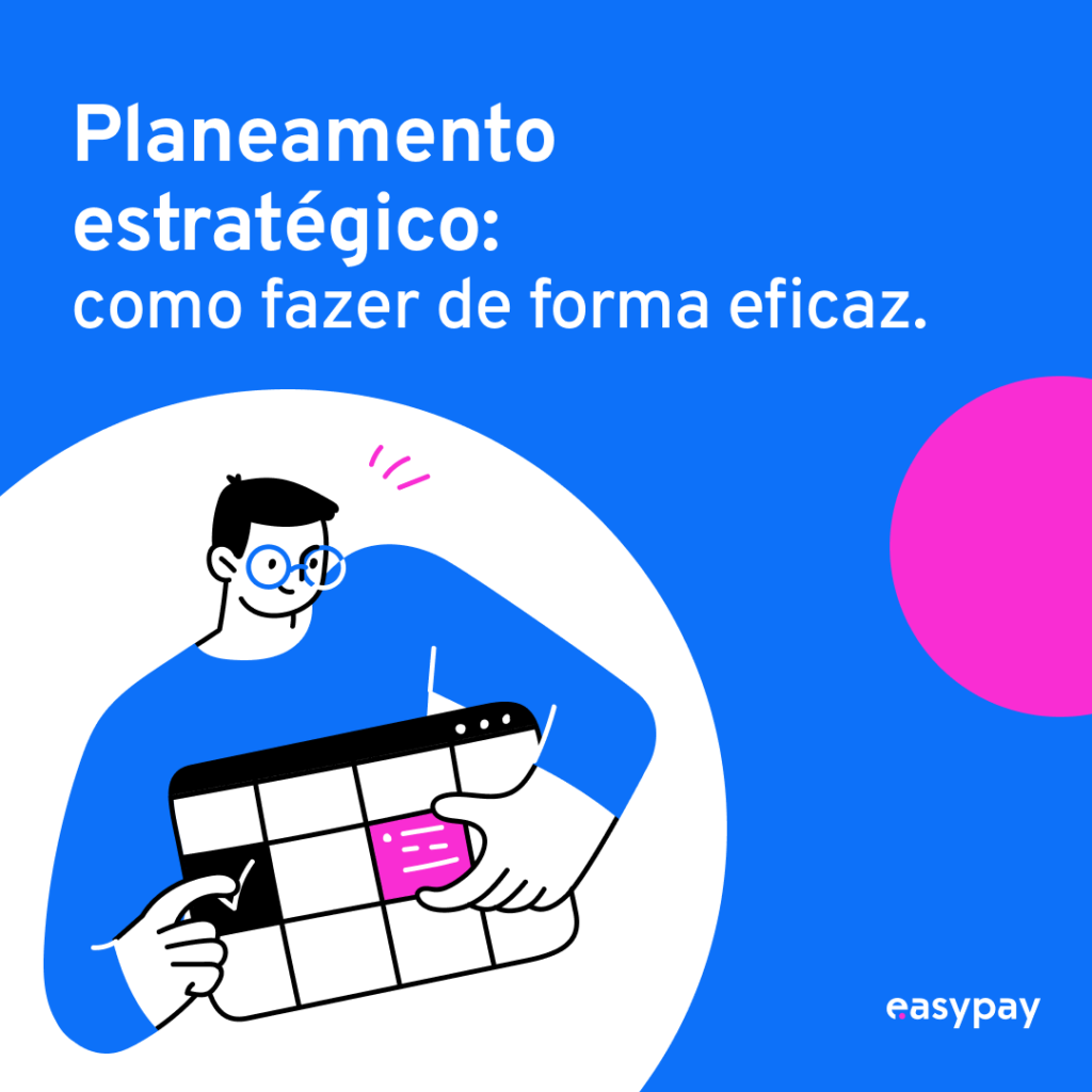 Planeamento estratégico: como fazer de forma eficaz - easypay